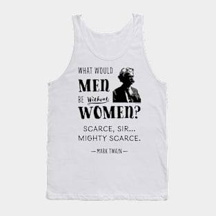 Mark Twain quote What would men be without women Tank Top